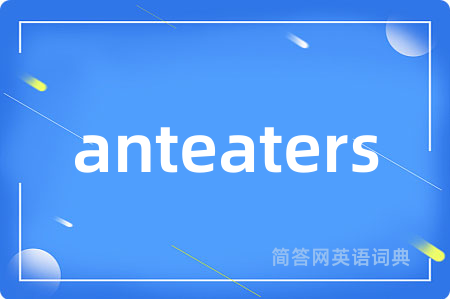 anteaters