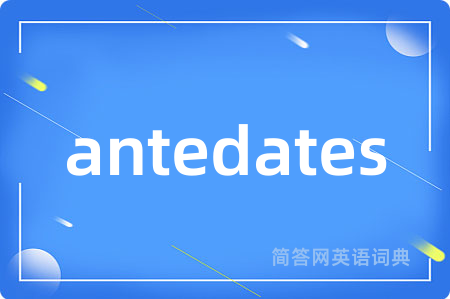 antedates