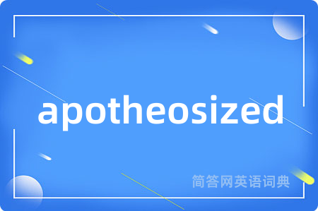 apotheosized