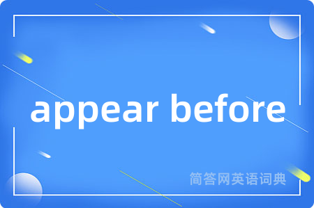appear before