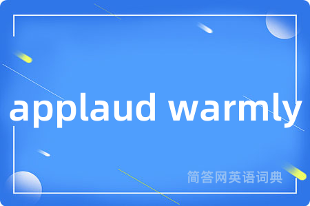 applaud warmly