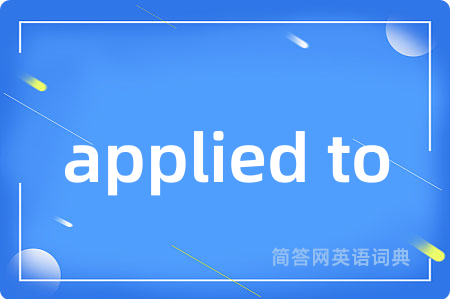applied to