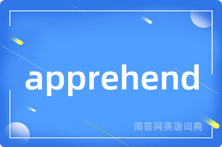 apprehend