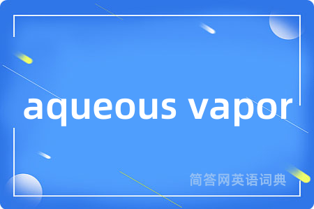 aqueous vapor