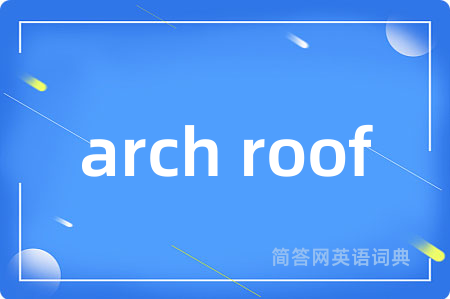 arch roof