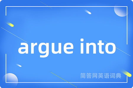 argue into
