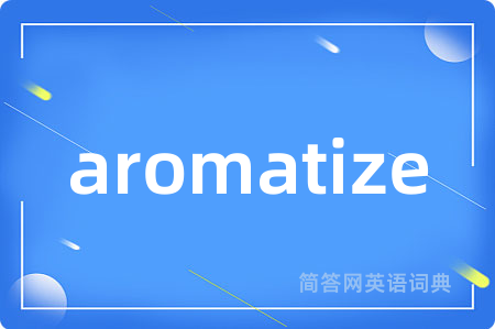 aromatize
