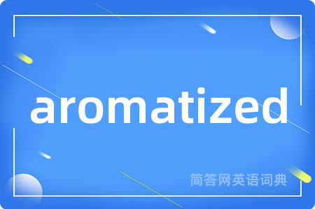 aromatized