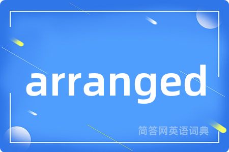 arranged