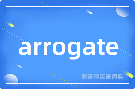 arrogate