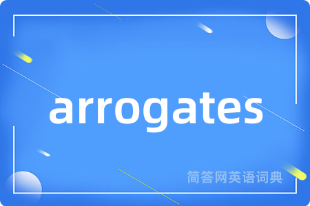 arrogates