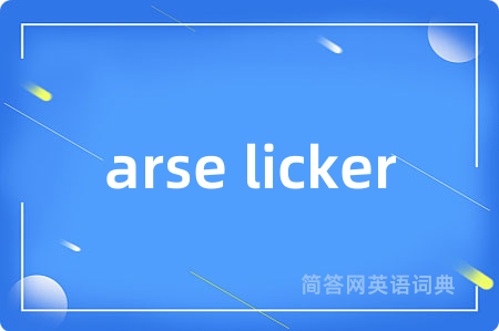 arse licker