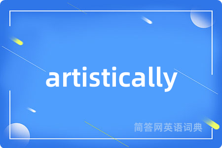 artistically