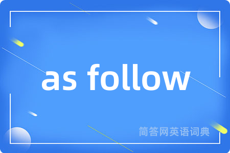 as follow