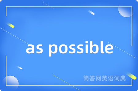 as possible