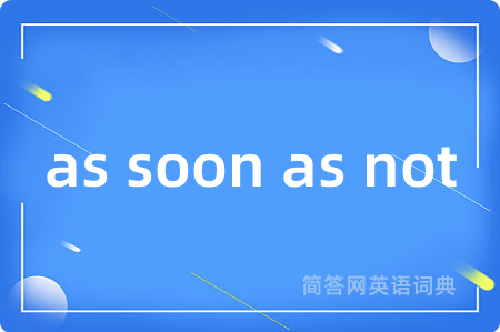 as soon as not