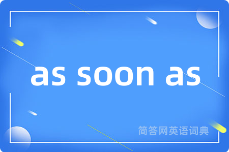 as soon as
