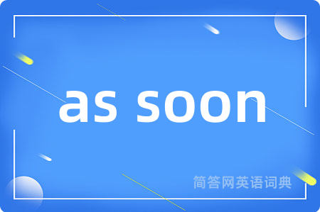 as soon