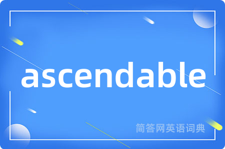 ascendable
