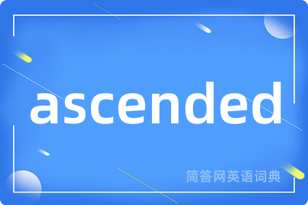 ascended