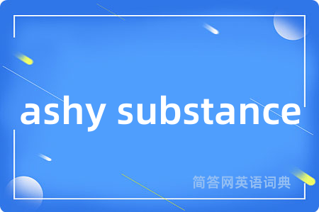 ashy substance