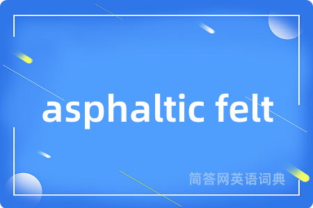 asphaltic felt
