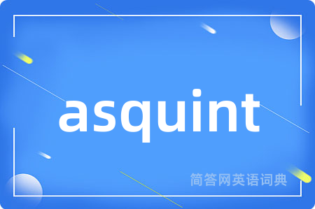 asquint