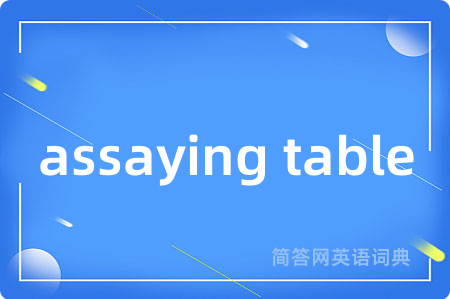 assaying table