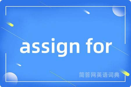 assign for