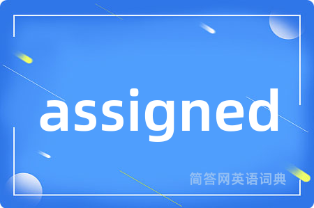 assigned
