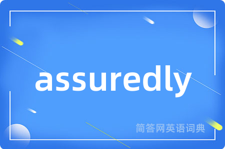 assuredly