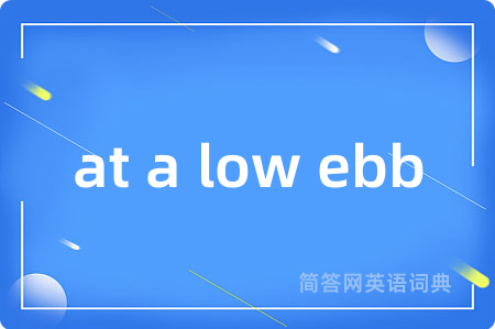 at a low ebb