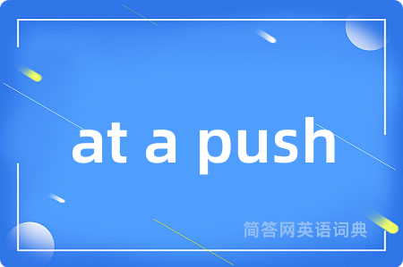 at a push