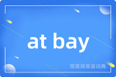 at bay