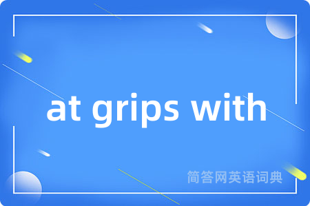 at grips with