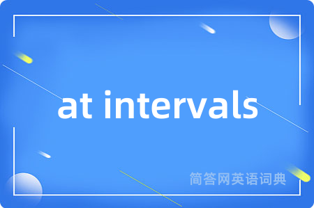 at intervals