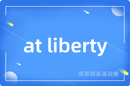 at liberty