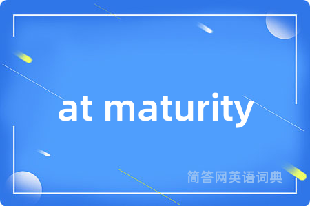 at maturity
