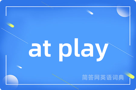 at play