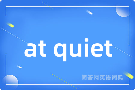 at quiet
