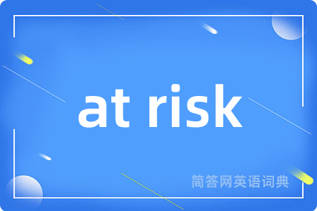 at risk