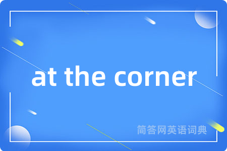 at the corner