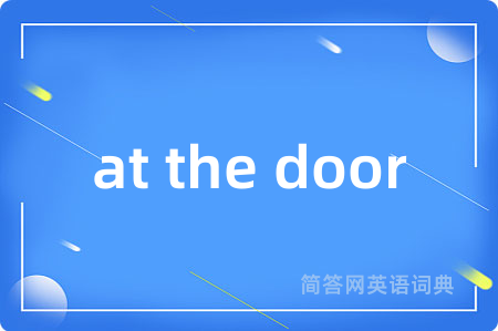 at the door
