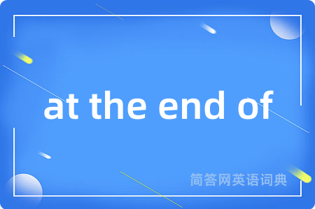 at the end of