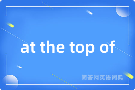at the top of
