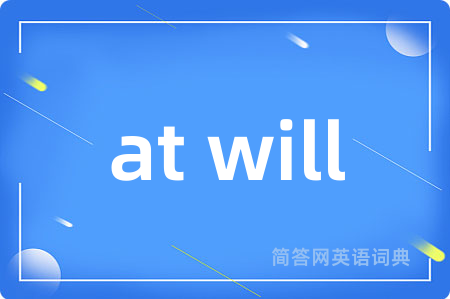 at will