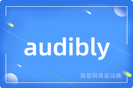 audibly