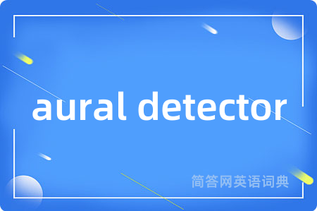 aural detector