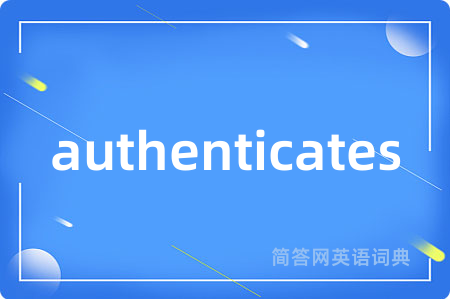 authenticates