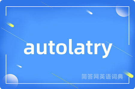 autolatry